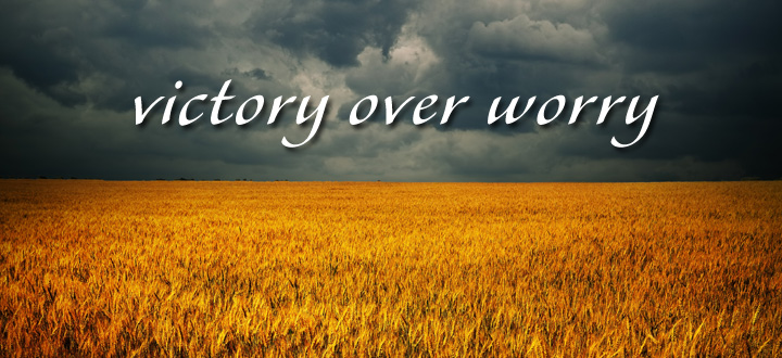 Victory over worry